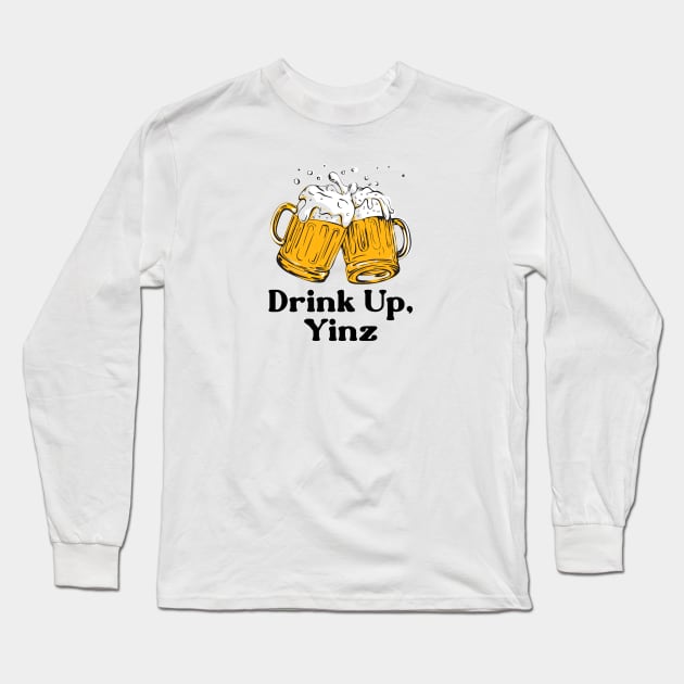 Drink Up, Yinz Long Sleeve T-Shirt by Merlino Creative